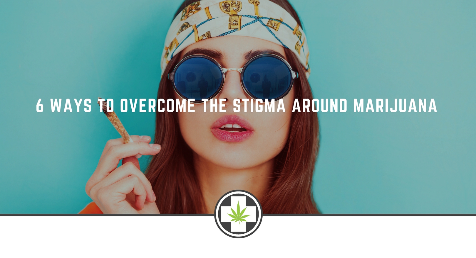 6 Ways To Overcome The Stigma Around Marijuana