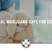 Is Medical Marijuana Safe For Children