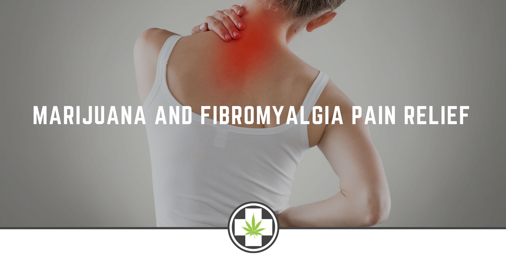 Marijuana And Fibromyalgia Pain Relief