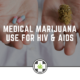 Medical Marijuana Use for HIV & AIDS